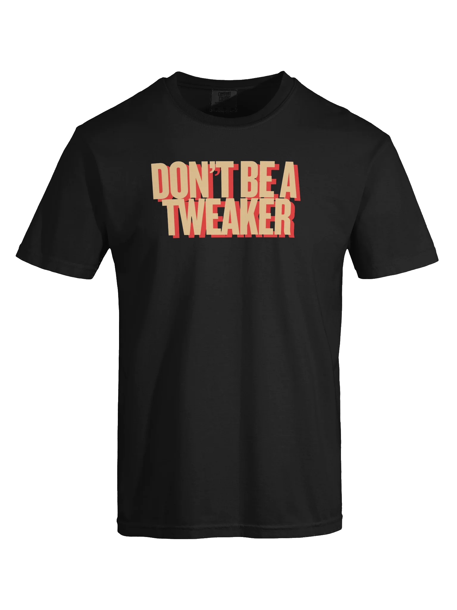 "don't be a tweaker" tee product image (13)