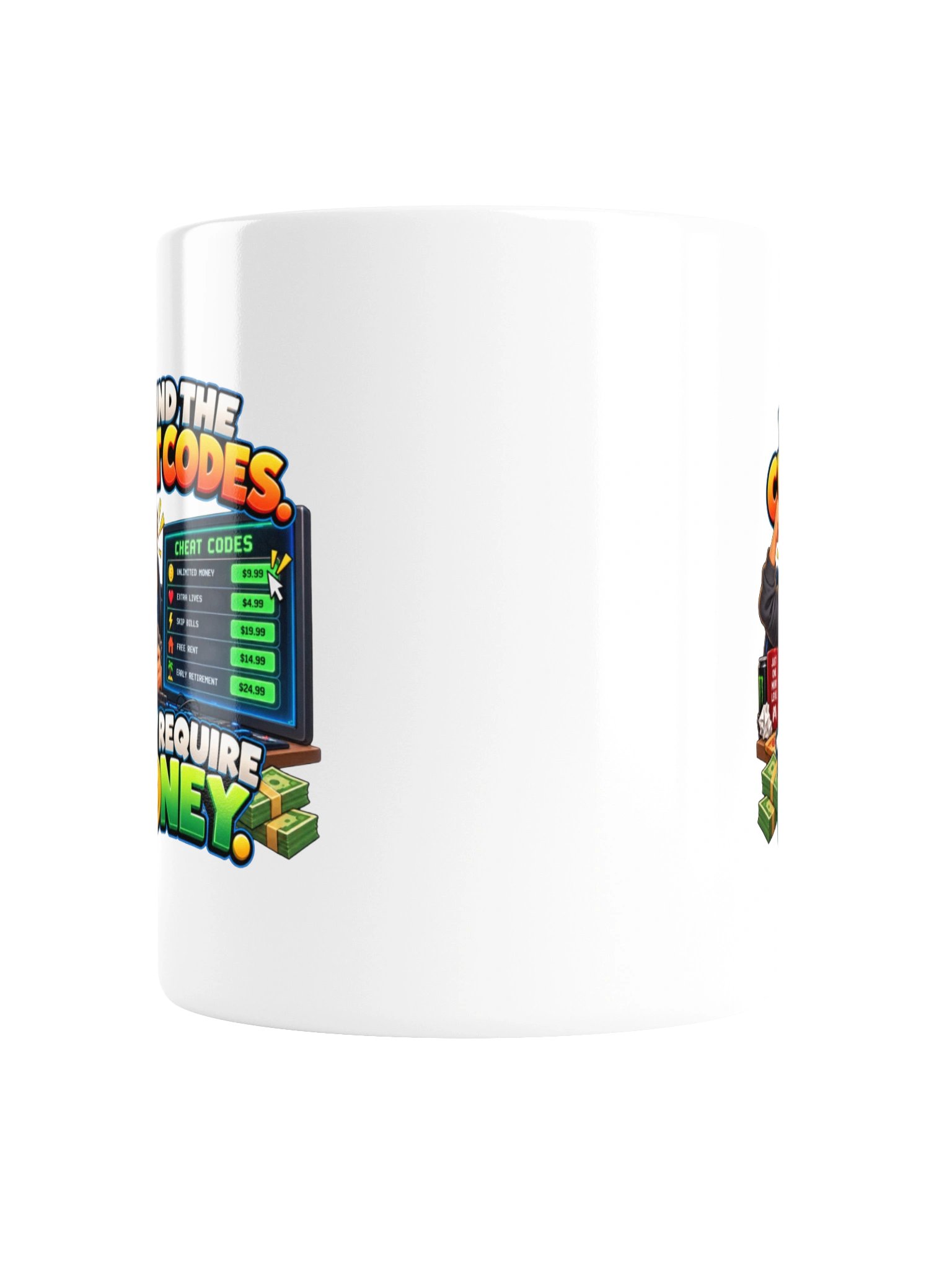 I FOUND THE CHEAT CODES. THEY REQUIRE MONEY. MUG product image (5)
