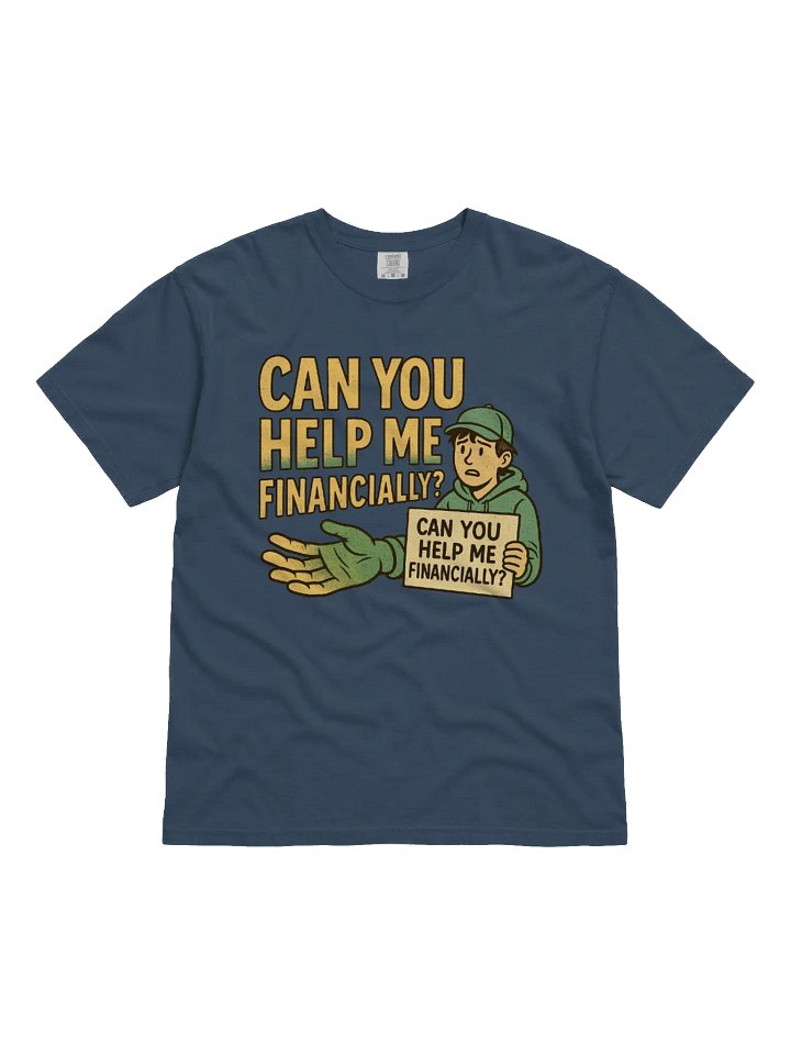 "Can You Help Me Financially?" T-Shirt product image (3)