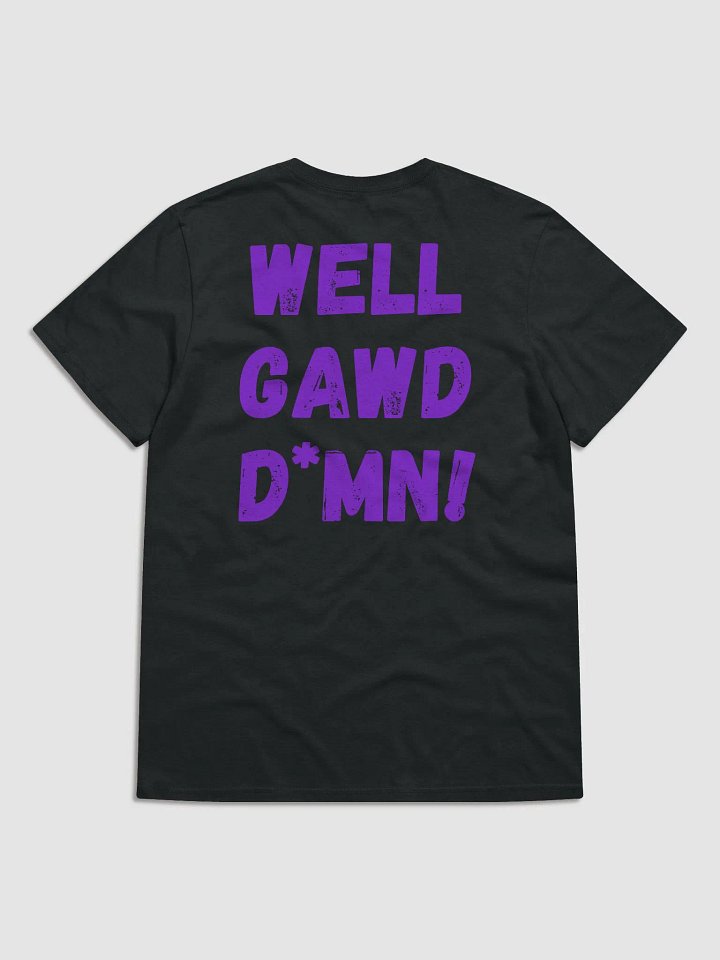 Well Gawd D*mn! Tee product image (1)