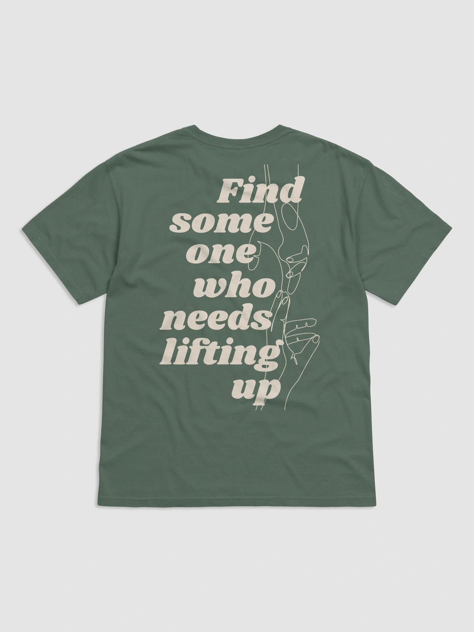 Find Some One Who Needs Lifting Up Green Tee product image (4)