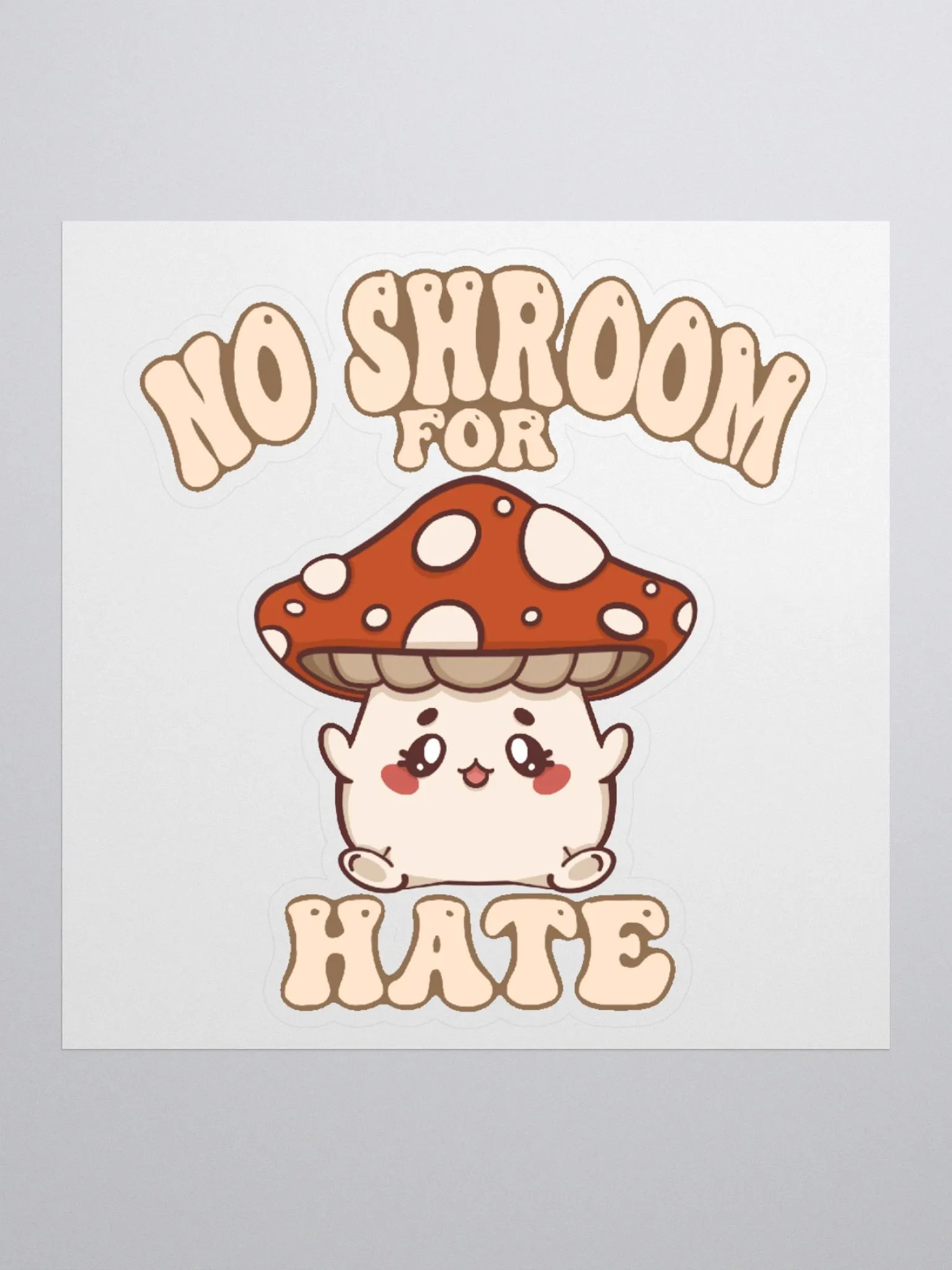 No Shroom For Hate Kiss Cut Sticker product image (1)