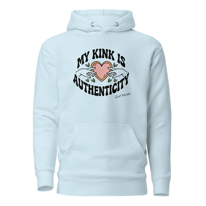 “My Kink Is Authenticity” Light Blue Unisex Hoodie product image (1)