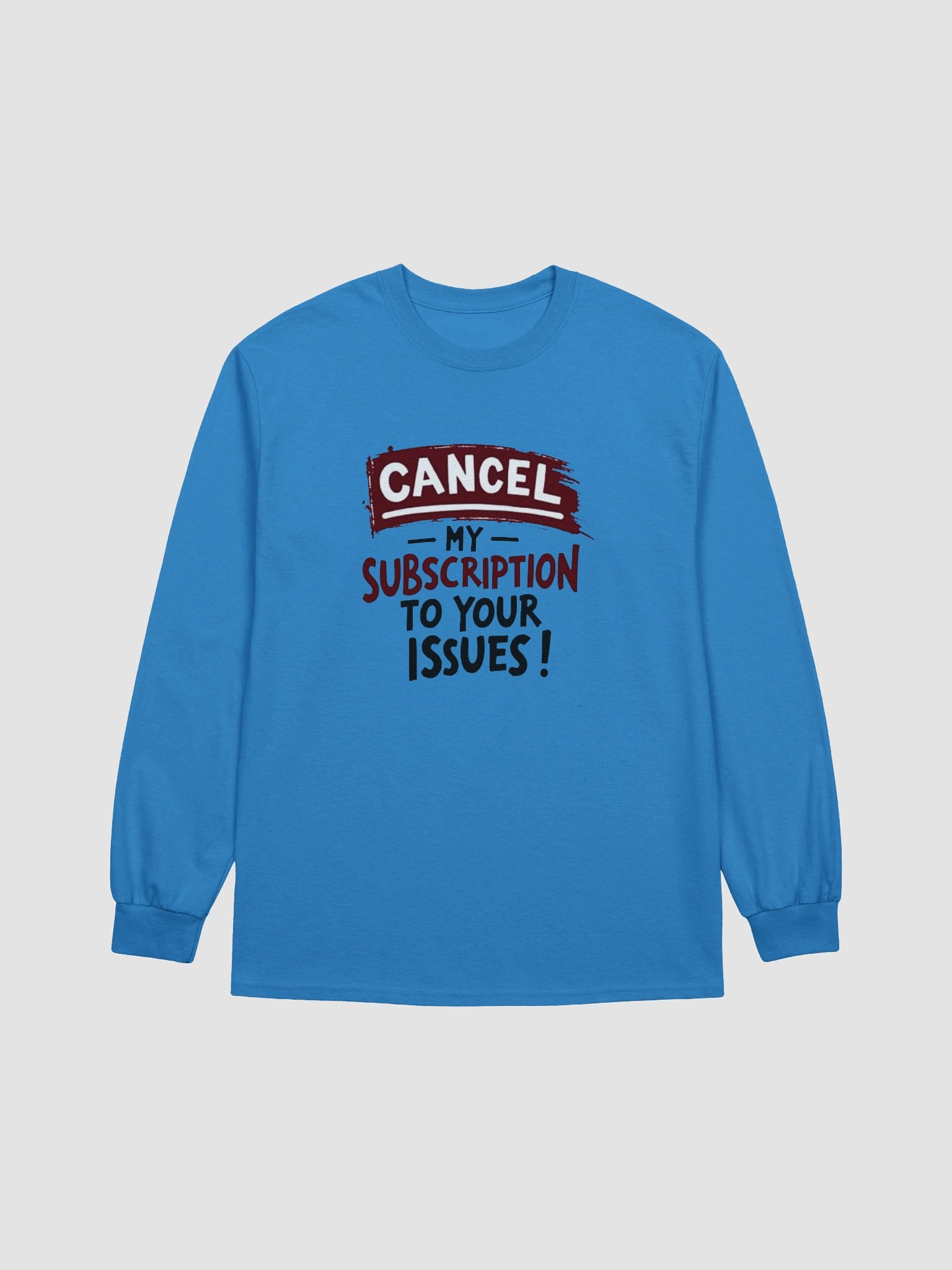 Cancel My Subscription Long Sleeve Tee product image (1)