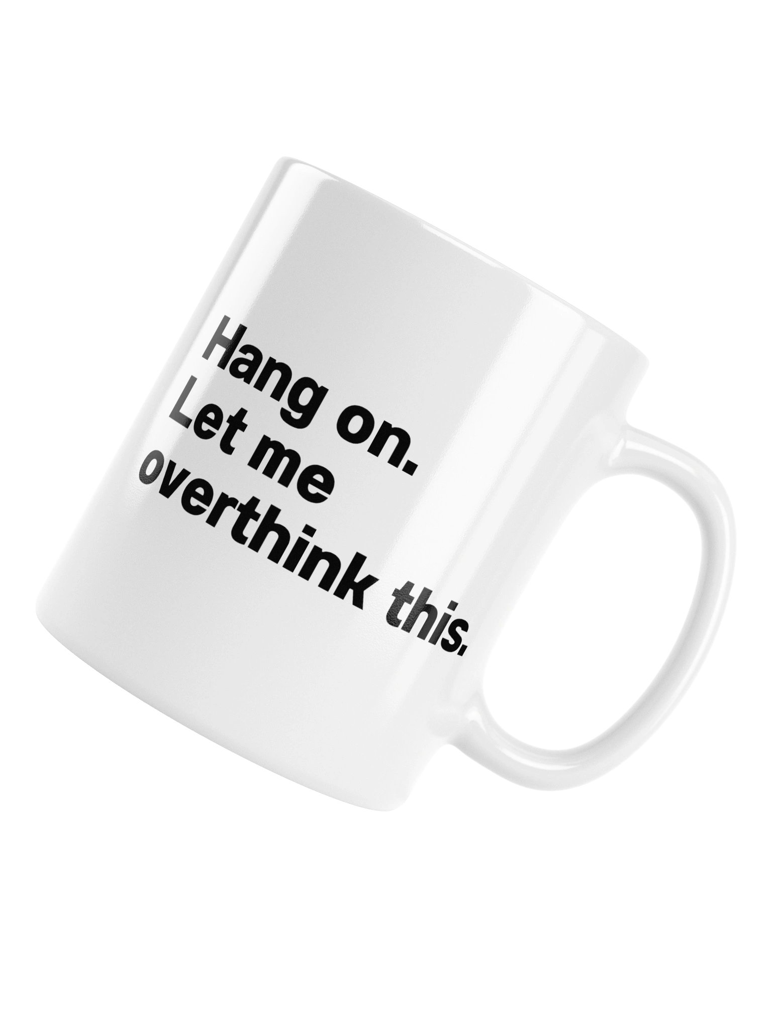Hang on. Let me overthink this. Mug product image (6)