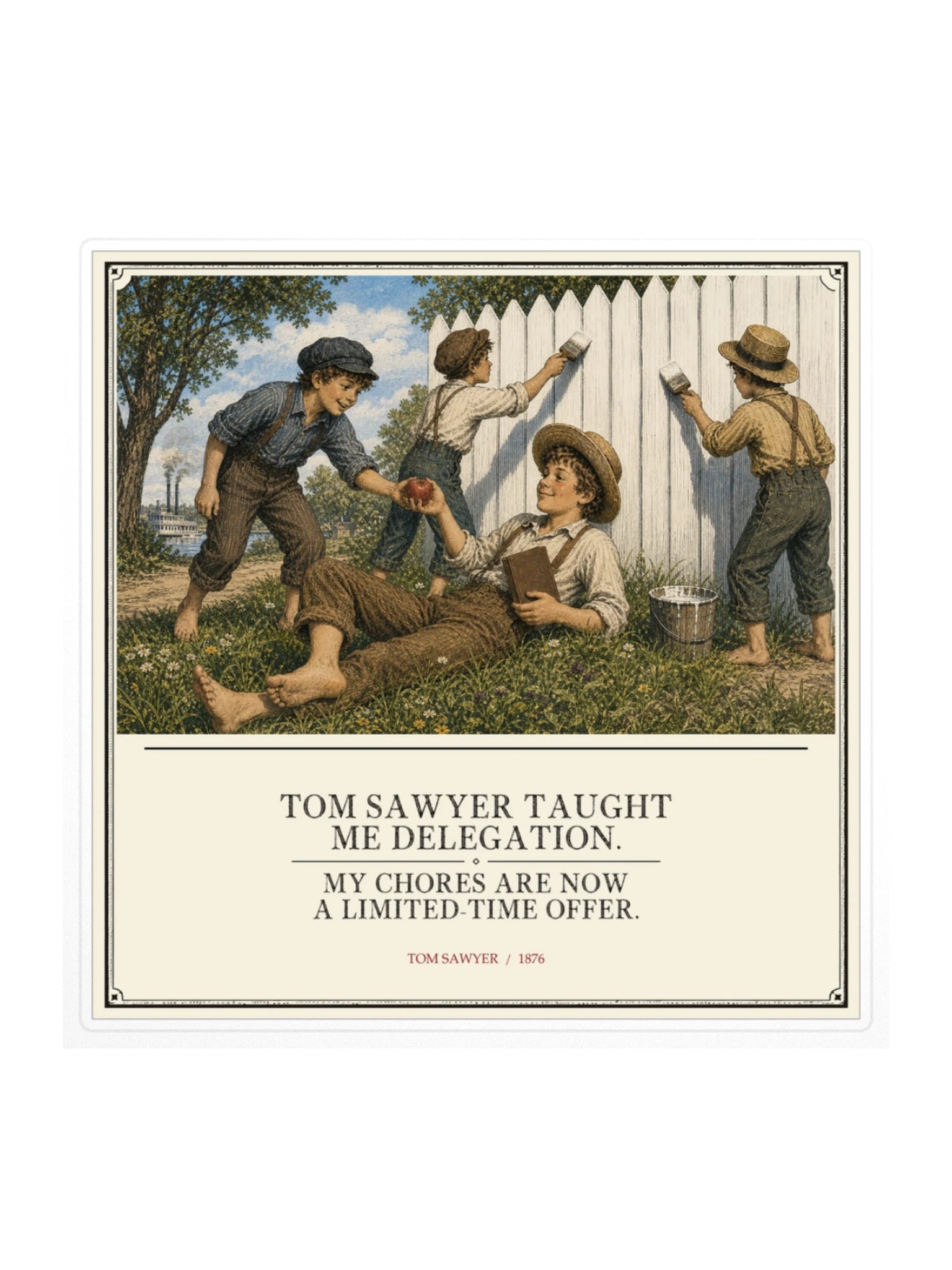 Tom Sawyer Taught Me Delegation Chores Are -- The Adventures of Tom Sawyer Sticker product image (1)