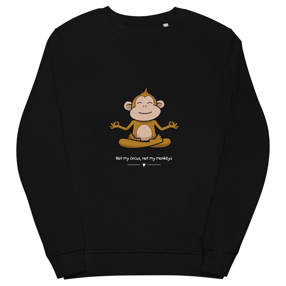 Not my circus not my monkeys Unisex Organic Sweatshirt product image (4)