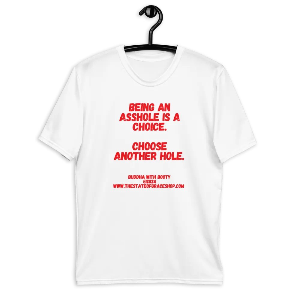 BUDDHA WITH BOOTY TEES 4 U MEN “Being an asshole is a choice. Choose another hole.” product image (9)