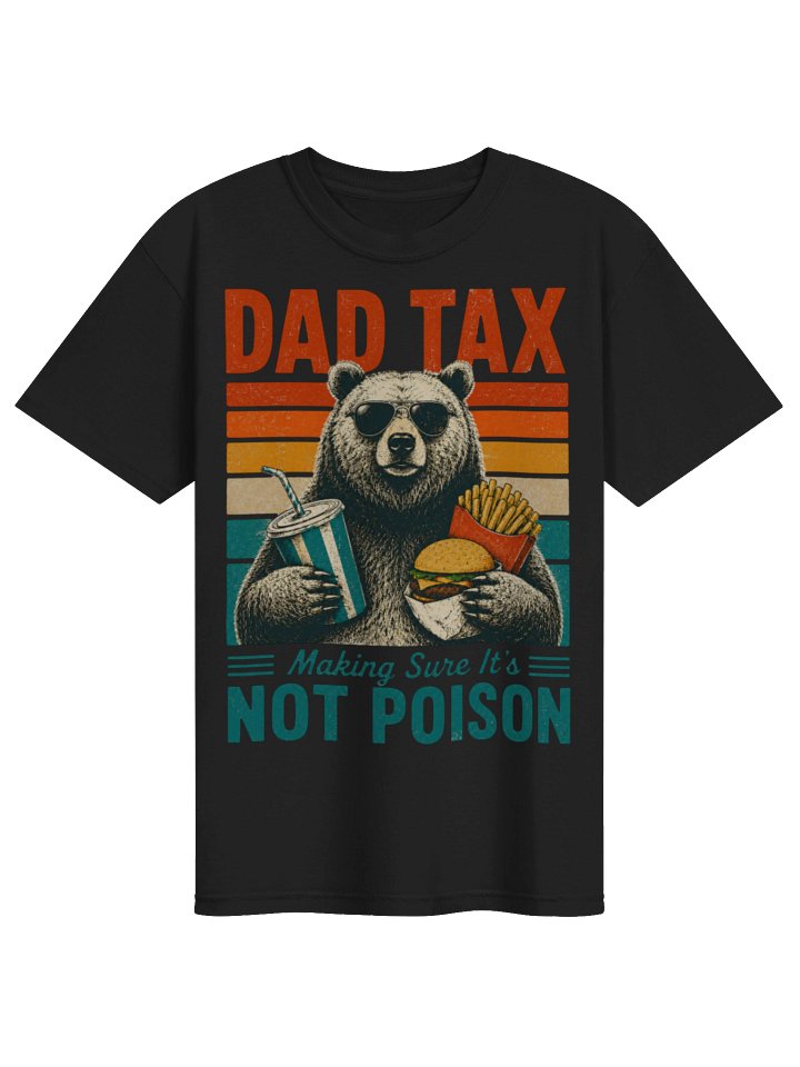 Dad Tax Bear Making Sure It’s Not Poison Funny T-Shirt product image (1)