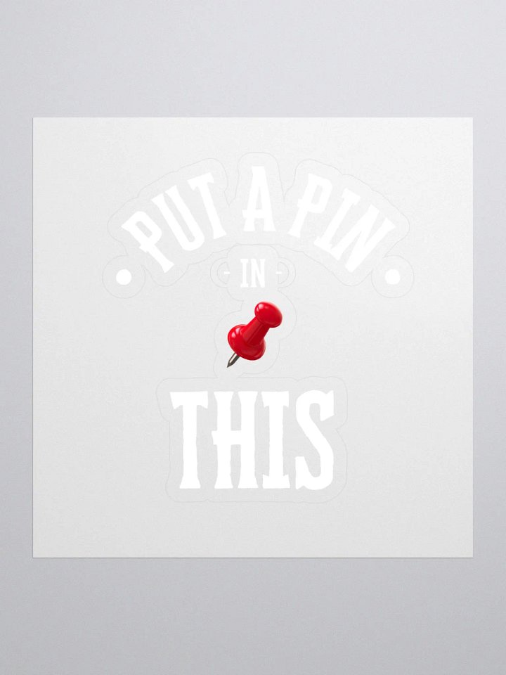 Put A Pin In This Sticker product image (1)