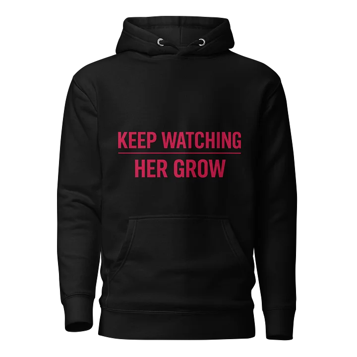 Keep Watching Her Grow Hoodie product image (1)
