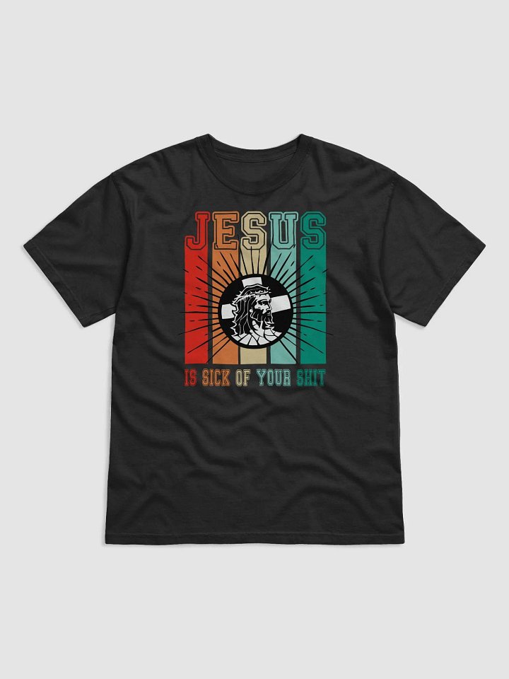 Jesus Is Sick Of Your Shit product image (2)