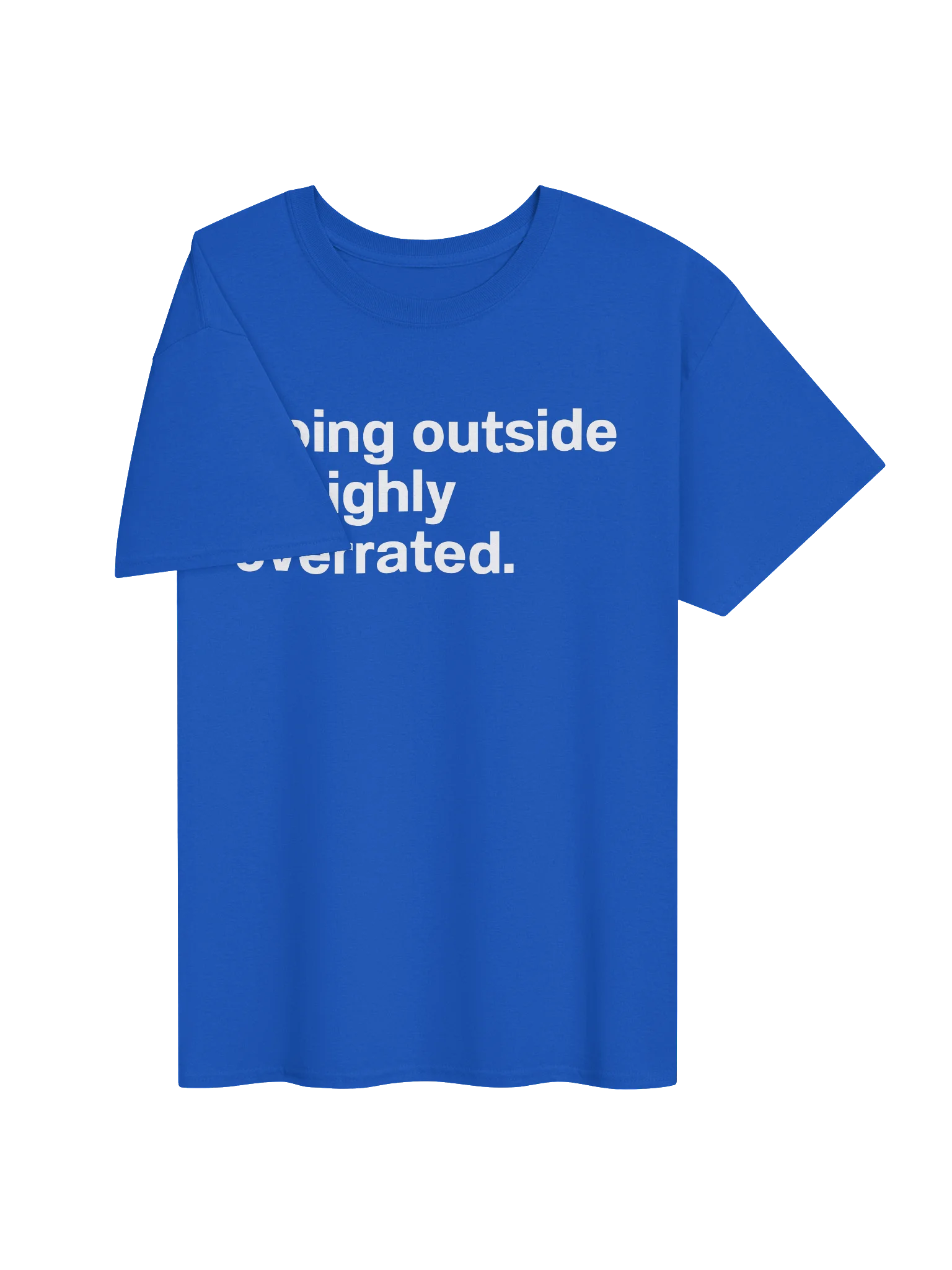 Going outside is highly overrated. Unisex Shirt product image (29)