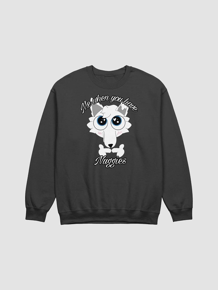 When you have nuggies crewneck sweat shirt product image (1)