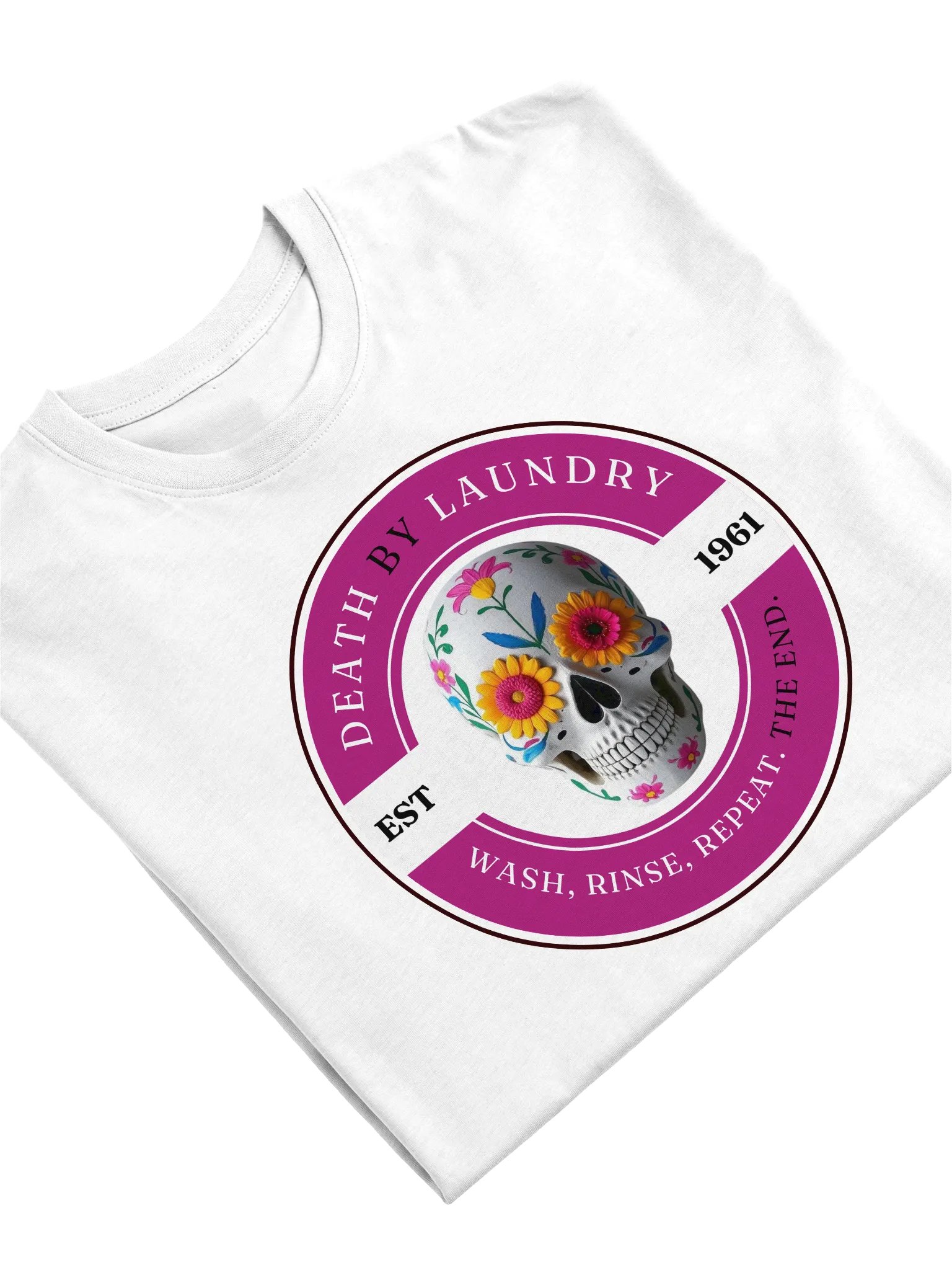 Death by Laundry - Wash, Rinse, Repeat Pink Graphic. The End. T-Shirt product image (25)