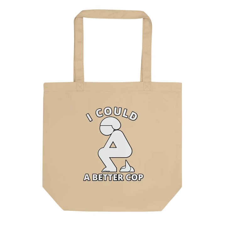 I COULD POOP A BETTER COP product image (1)