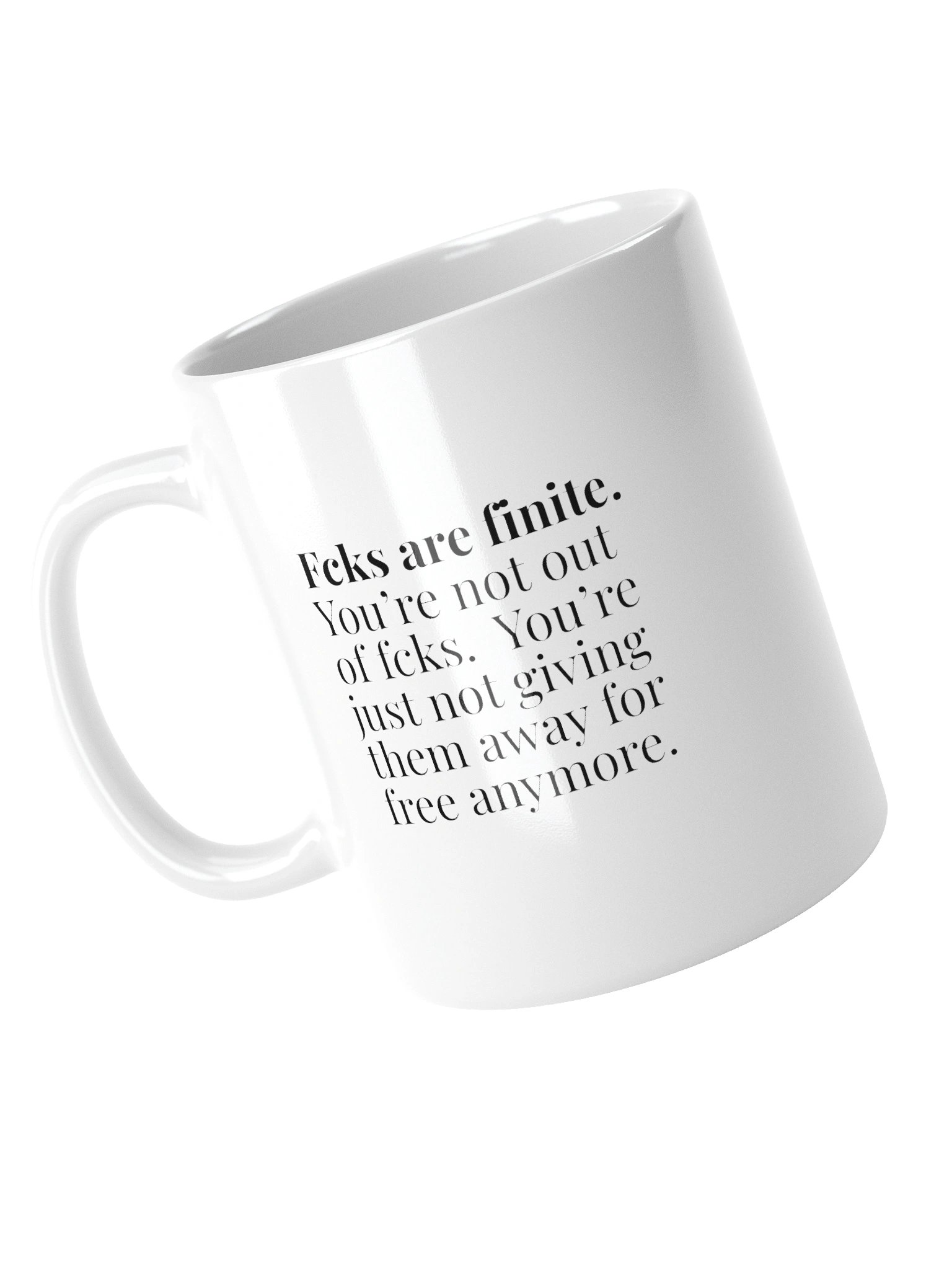 Fcks are finite! You're not out of fcks. You don't give away your time for free anymore product image (3)