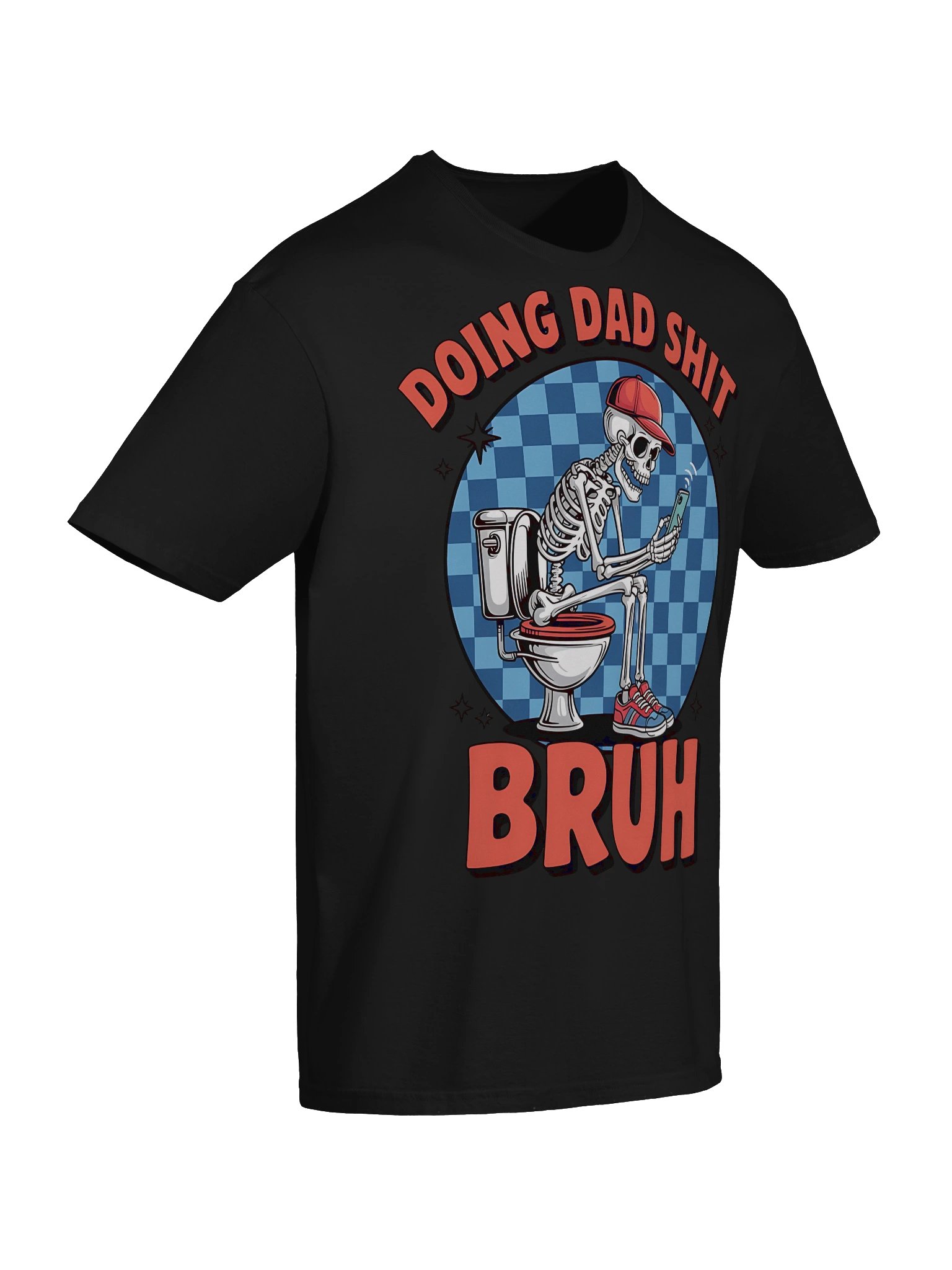 Doing Dad Shit Bruh Shirt | Funny Skeleton Dad Tee | Father’s Day Gift for Dad product image (83)
