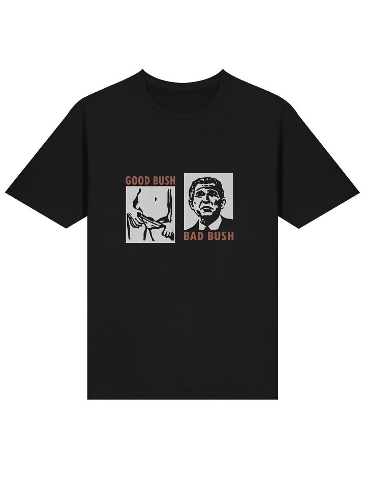 Good Bush Bad Bush T Shirt product image (2)