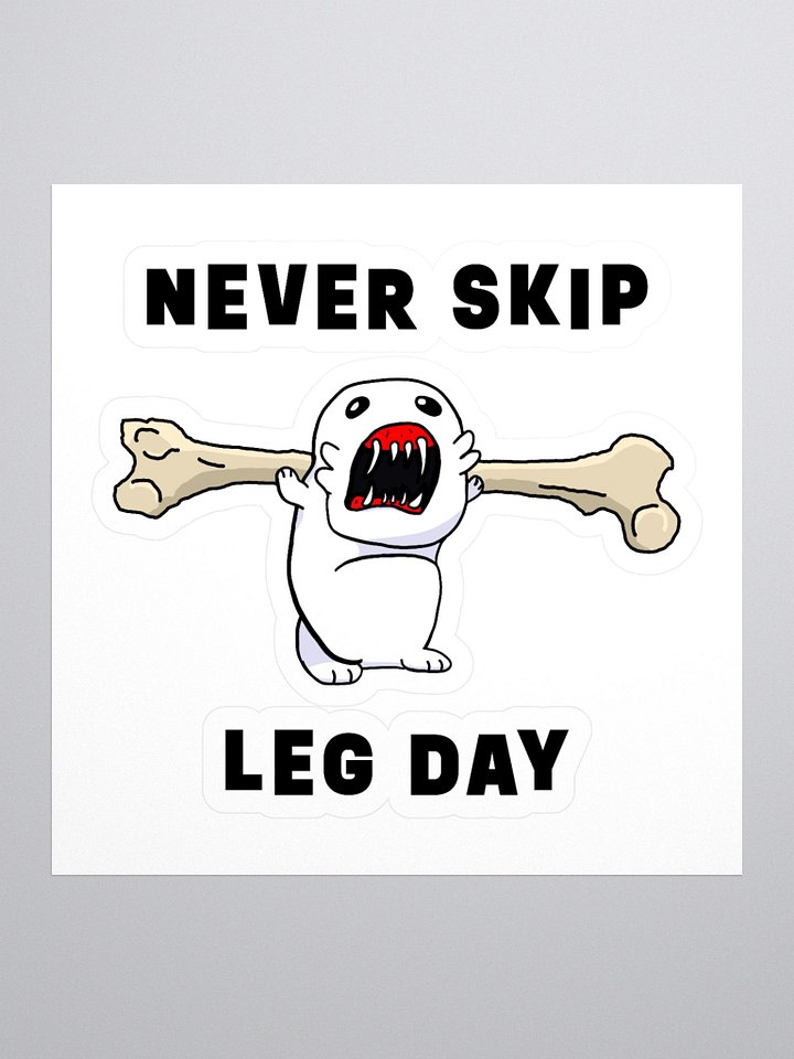 Never Skip Leg Day! - Sticker product image (1)