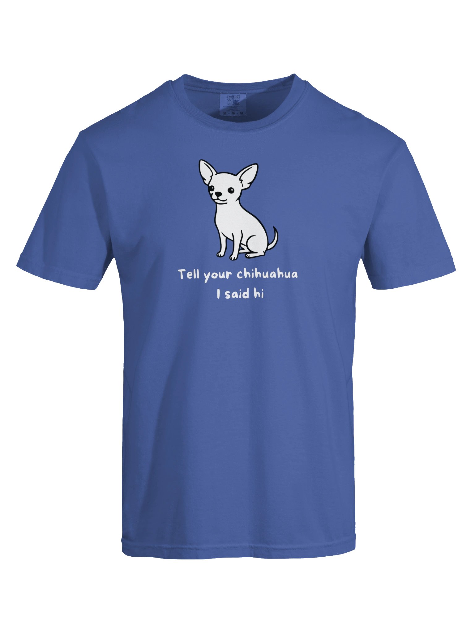Tell Your Chihuahua I Said Hi T-Shirt product image (5)