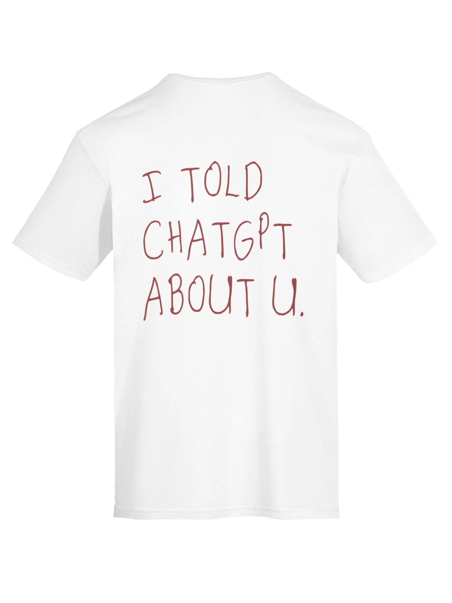 I Told ChatGPT About You T-shirt product image (16)