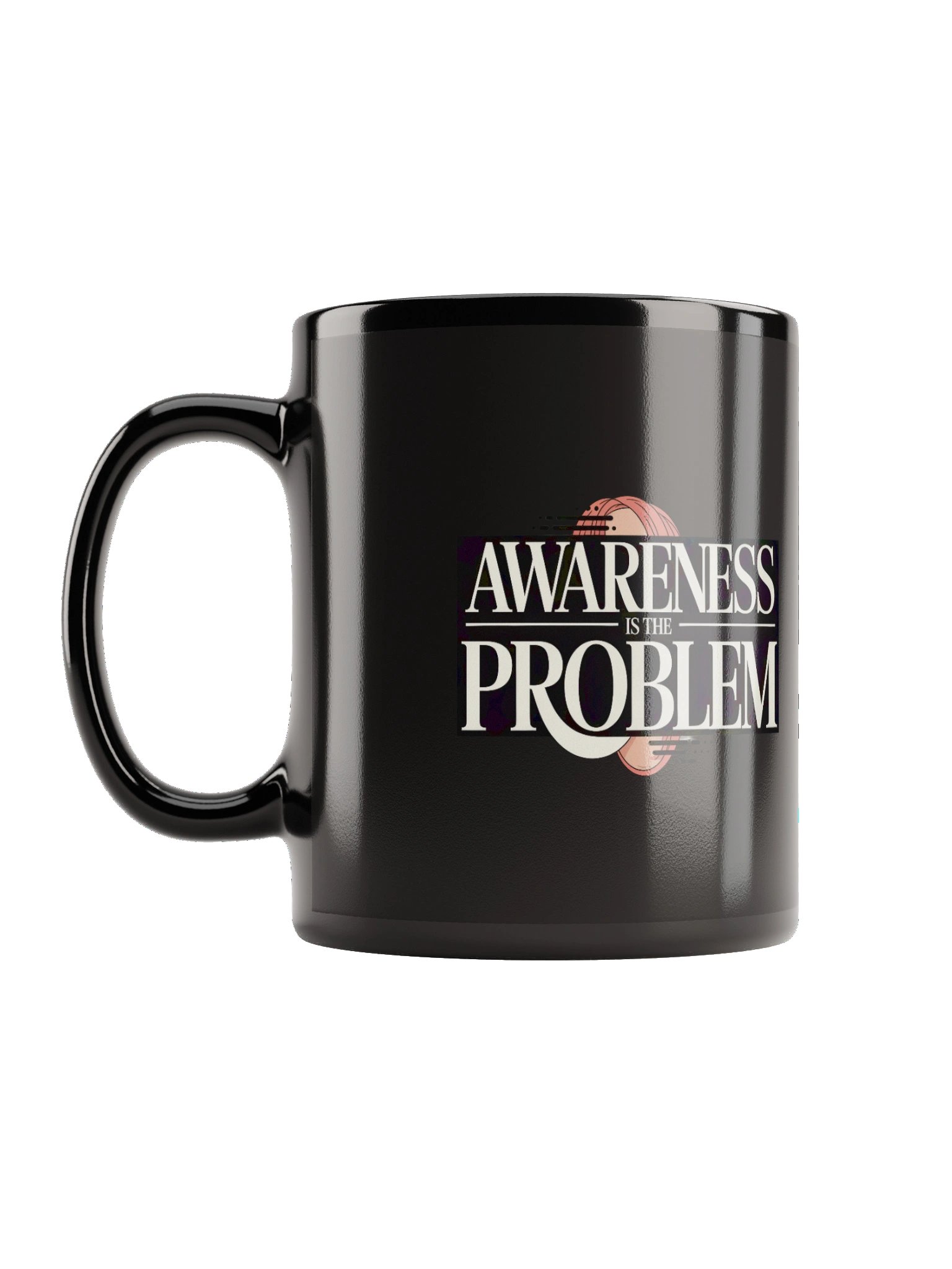 AWARENESS IS THE PROBLEM Mug product image (1)