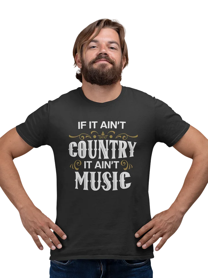 If It Ain't Country, It Ain't Music – Funny T-Shirt for Country Music Fans product image (2)