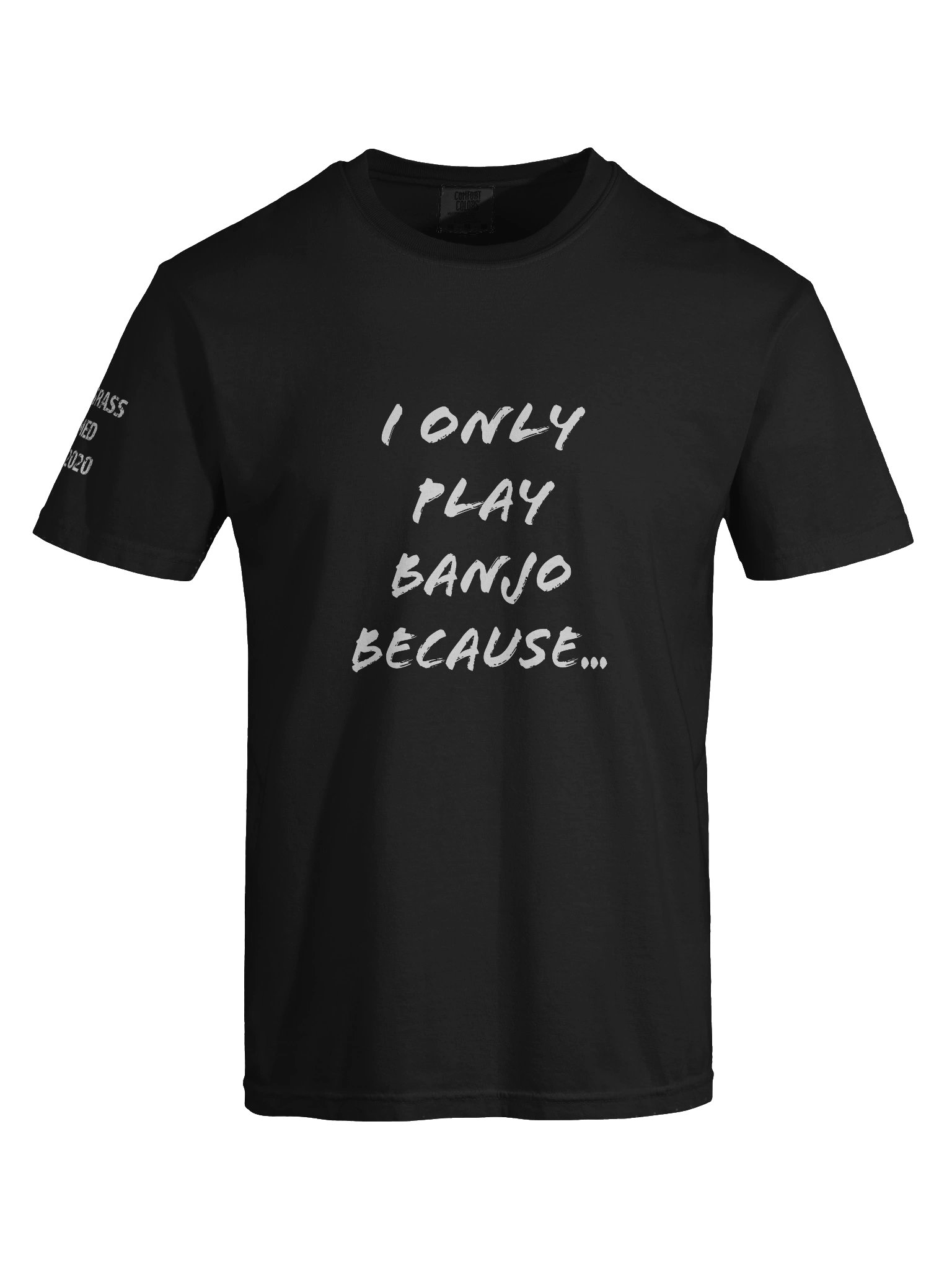 "I Only Play Banjo Because" Bluegrass Tee product image (2)