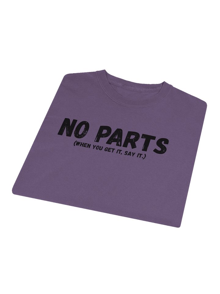 "No Parts (When You Get It, Say It)" – Funny Strap-On Gag Long Sleeve Shirt product image (1)