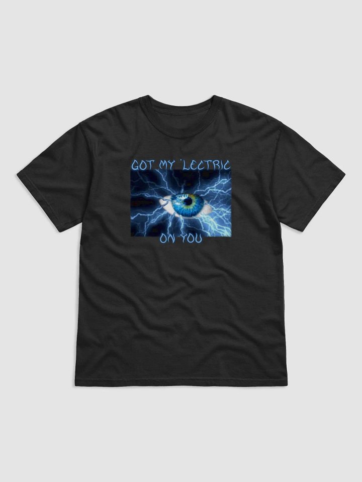 Got My 'lectric Eye On You T-Shirt product image (2)