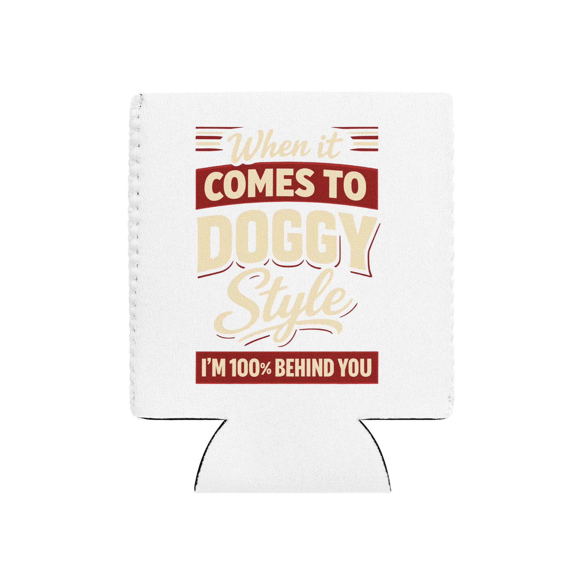When It Comes To Doggystyle I'm 100% Behind You Coozie product image (2)