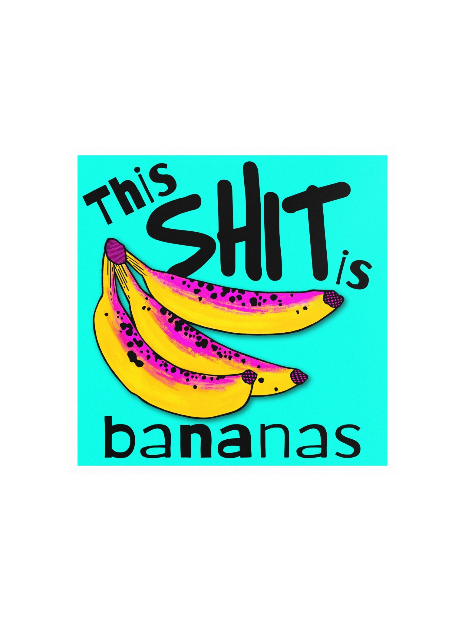 This Sh*t is Bananas Print product image (1)
