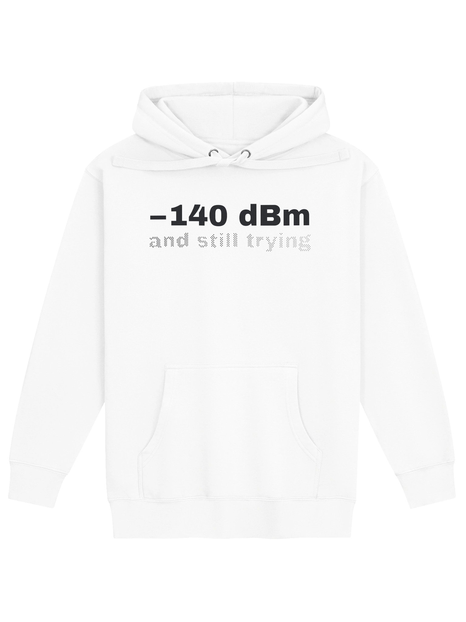 -140 dBm and Still Trying Hoodie product image (1)