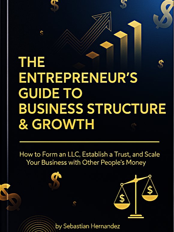 The Entrepreneur’s Guide to Business Structure & Growth: How to Form an LLC, Establish a Trust, and Scale Your Business Using Other People’s Money product image (1)