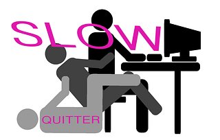 Slow Quitter