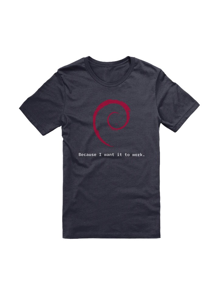 Debian "Because I Want It To Work" T-Shirt product image (1)