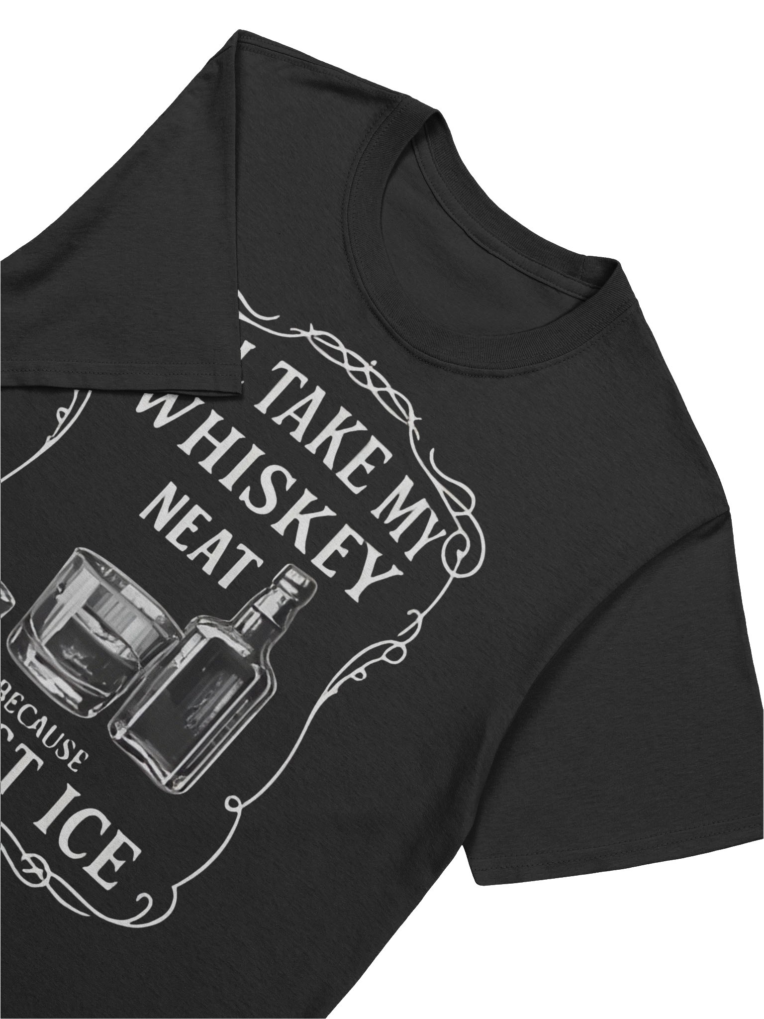 I’ll Take My Whisky Neat Because FUCK ICE T-Shirt – Bold Statement Drinking Tee product image (5)