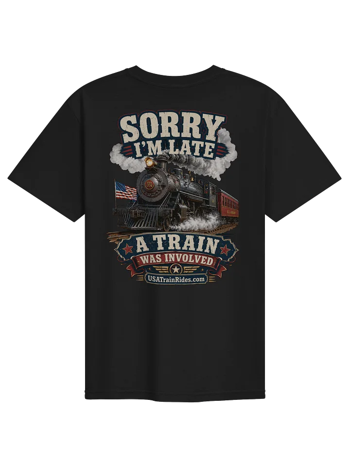 USA Train Rides Sorry Im Late A Train Was Involved Adult T-Shirt product image (2)