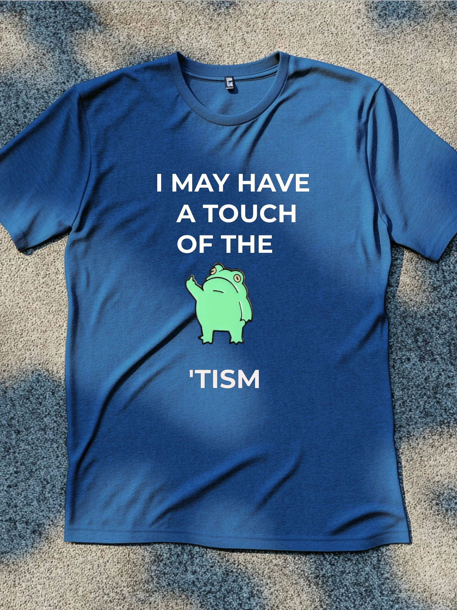 I May Have A Touch Of The Tism Shirt product image (3)