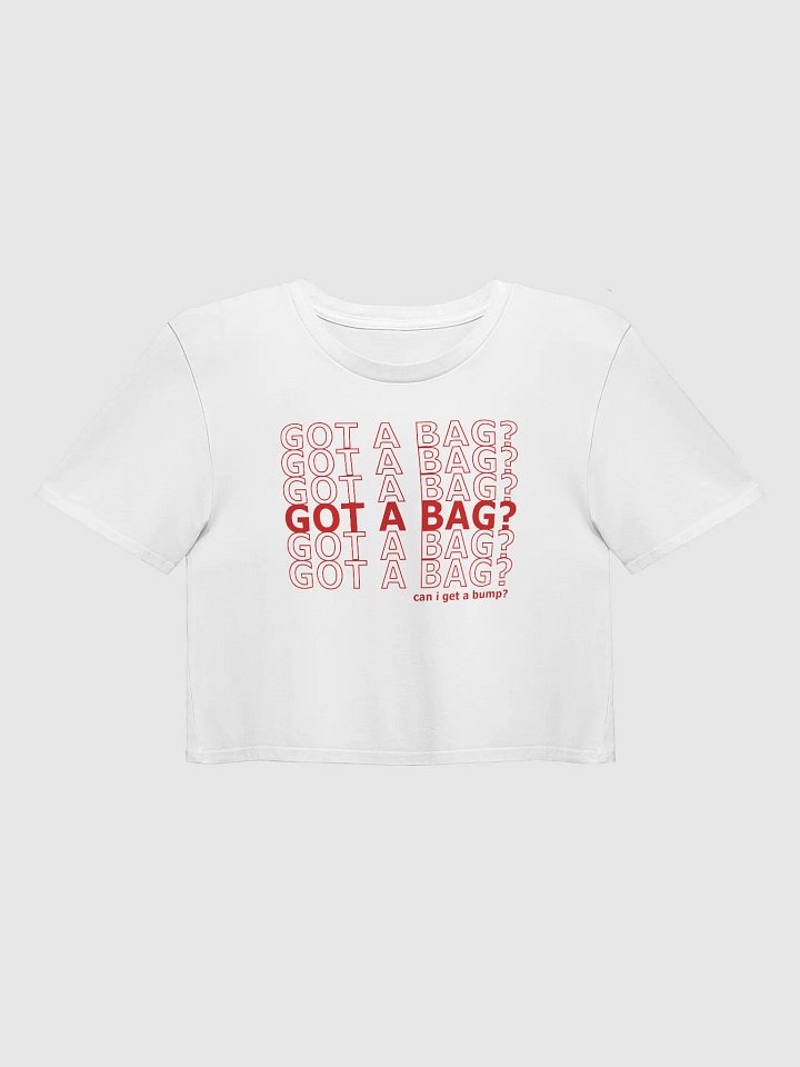 GOT A BAG? (CROP TOP) product image (1)