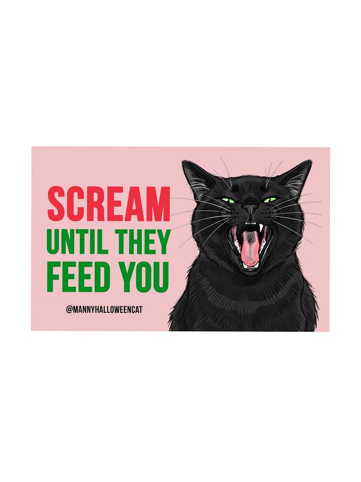 Scream Until They Feed You sticker product image (1)
