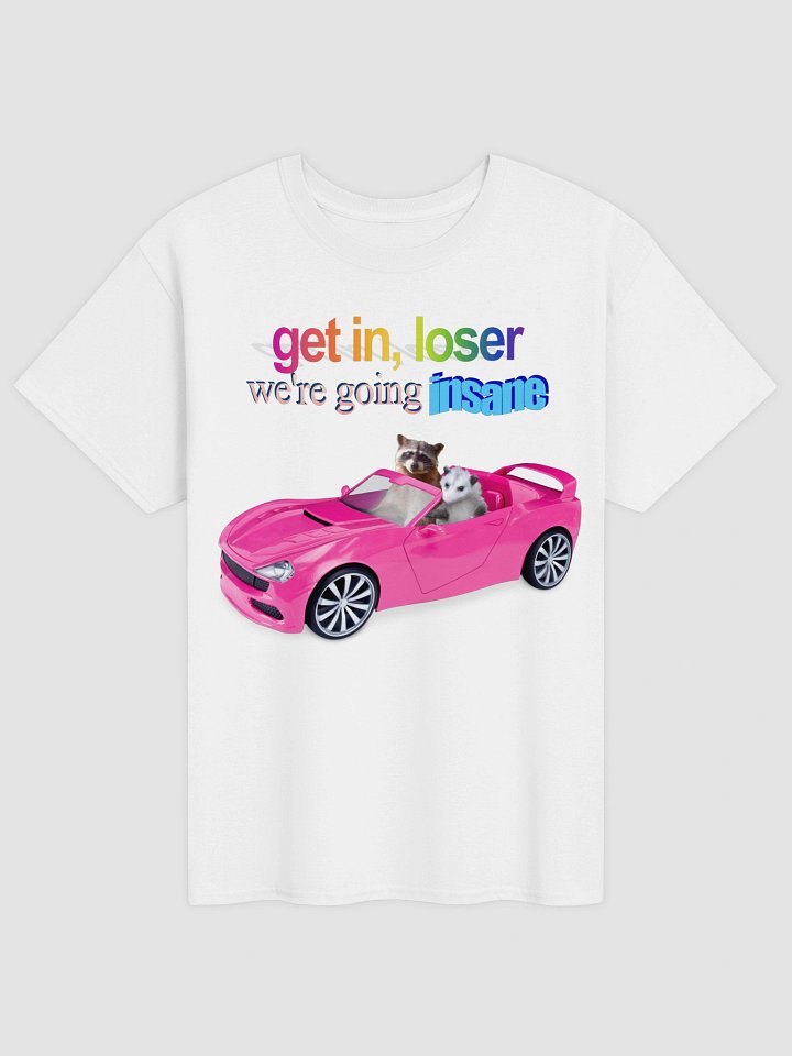 Get in loser, we're going insane T-shirt product image (5)