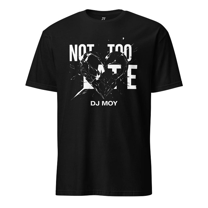 DJ Moy TShirt - NOT TOO LATE Single product image (1)