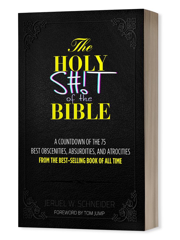 The Holy S#!T of the Bible: A Countdown of the 75 Best Obscenities, Absurdities, and Atrocities from the Best-Selling Book of All Time [Signed] product image (1)