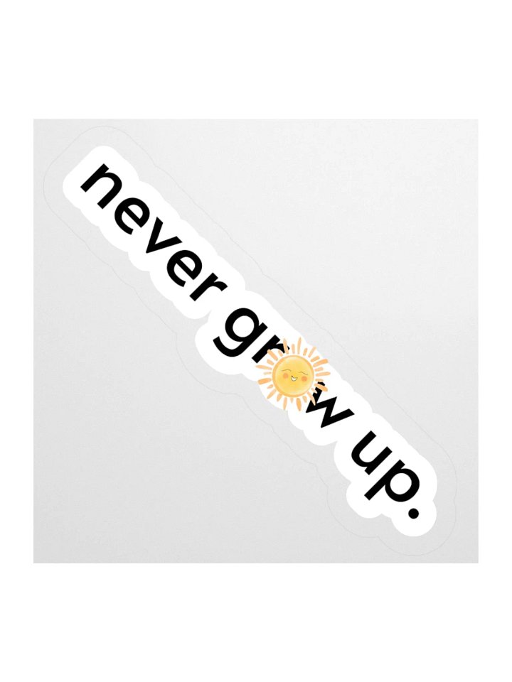 "never grow up." Sticker w/ Happy Sun product image (2)