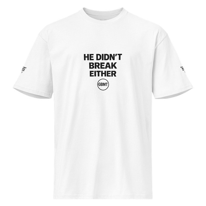 He Didn’t Break Either Tee | GBMT Strength Collection | Anthony Johnson product image (1)