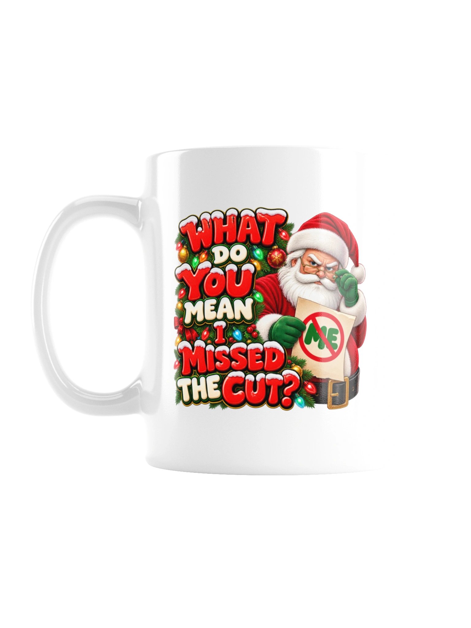 WHAT DO YOU MEAN I MISSED THE CUT? MUG product image (1)