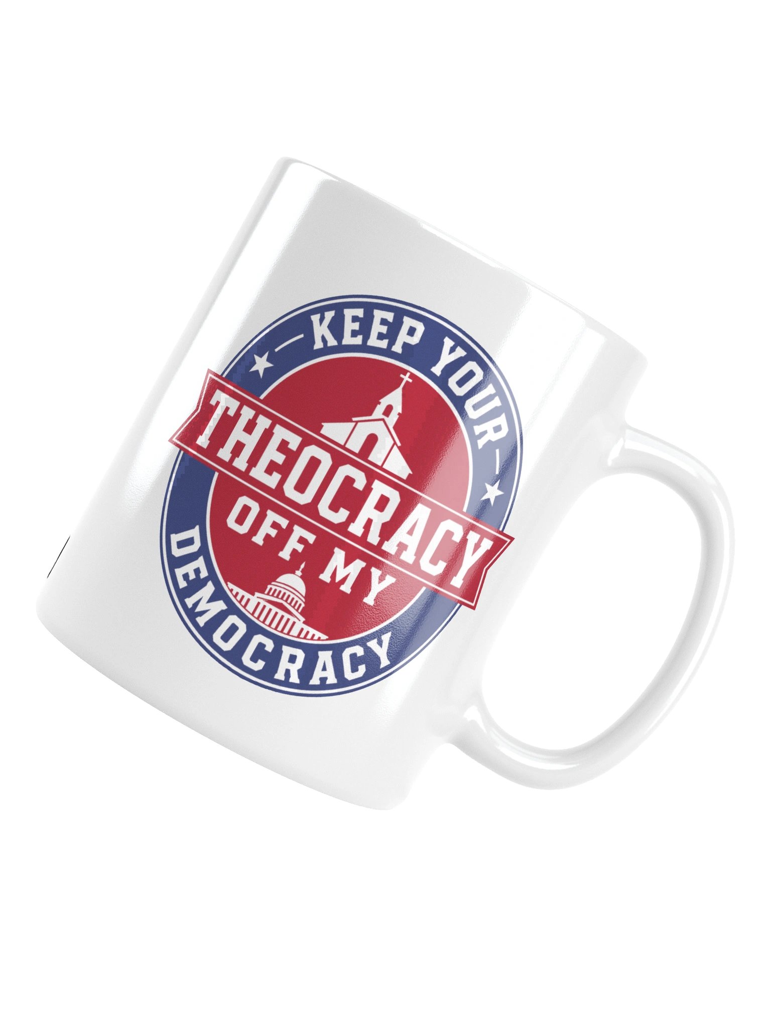 Keep Your Theocracy Off My Democracy - White Glossy Mug product image (6)