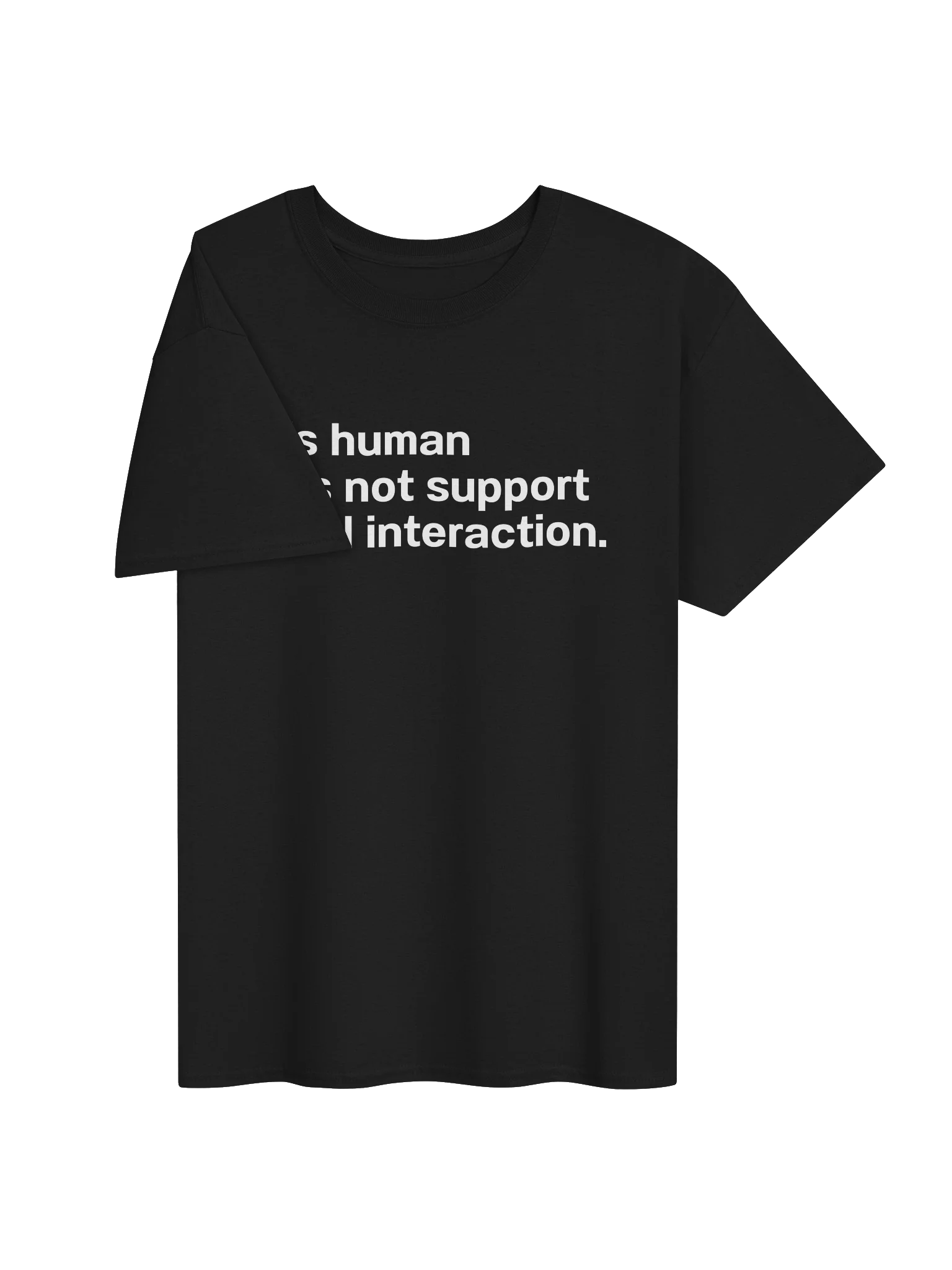 This human does not support social interaction. Unisex Shirt product image (30)